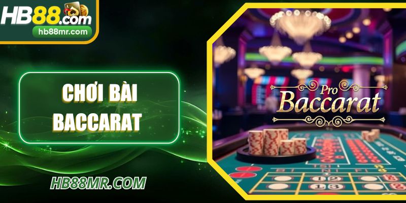Chơi Bài Baccarat - Lựa Chọn Phù Hợp Cho Người Mới