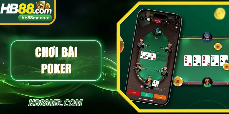 Chơi Bài Poker - Trải Nghiệm Chiến Thuật Đỉnh Cao HB88