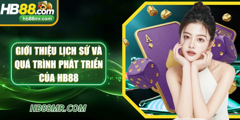 Giới thiệu lịch sử và quá trình phát triển của HB88