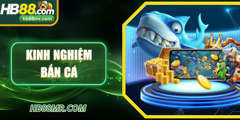 Kinh Nghiệm Bắn Cá - Lộ Trình Săn Thưởng Thông Minh