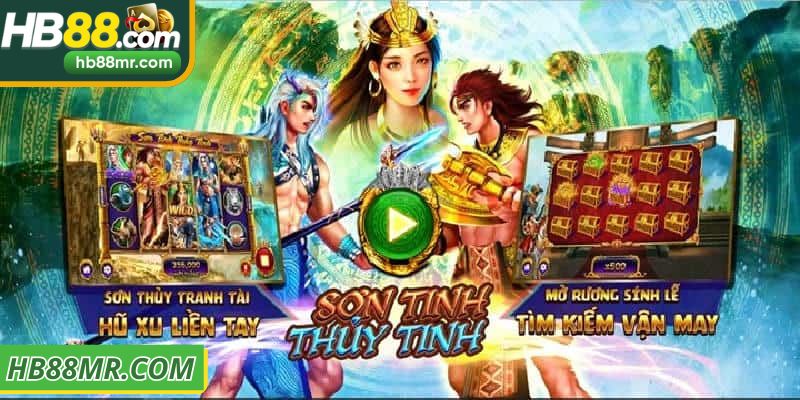 Sơn tinh thủy tinh - Game nổ hũ HB88 hấp dẫn và nổi bật